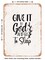 DECORATIVE METAL SIGN - Give It to God and Go to Sleep - 5  - Vintage Rusty Look
